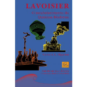 Lavoisier - O estabelecimento da Química Moderna