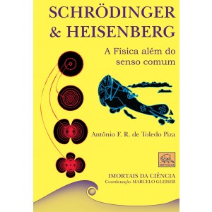 Schrödinger & Heisenberg - A Física além do senso comum